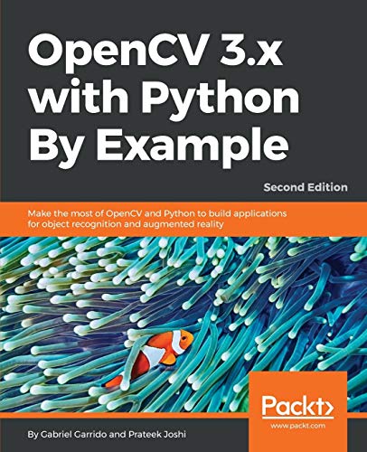 Stock image for OpenCV 3.x with Python By Example: Make the most of OpenCV and Python to build applications for object recognition and augmented reality, 2nd Edition for sale by Blindpig Books