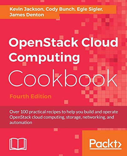 Stock image for OpenStack Cloud Computing Cookbook - Fourth Edition: Over 100 practical recipes to help you build and operate OpenStack cloud computing, storage, networking, and automation for sale by HPB Inc.