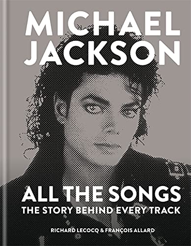 9781788400572: Michael Jackson: All the Songs: The Story Behind Every Track