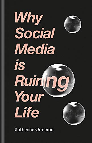 9781788400626: Why Social Media Is Ruining Your Life