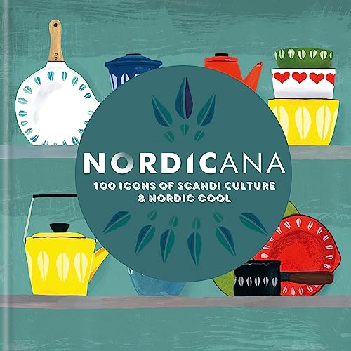 Beispielbild fr Nordicana: 100 Icons of Scandi Culture & Nordic Cool zum Verkauf von medimops