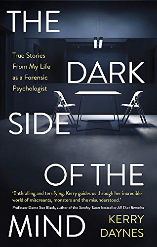 Beispielbild fr The Dark Side of the Mind: True Stories from My Life as a Forensic Psychologist zum Verkauf von WorldofBooks