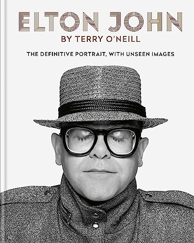 Stock image for Elton John by Terry O'Neill: The Definitive Portrait with Unseen Images for sale by ThriftBooks-Dallas