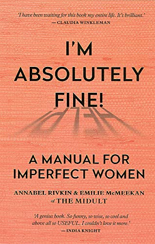Stock image for Im Absolutely Fine!: A Manual for Imperfect Women for sale by AwesomeBooks