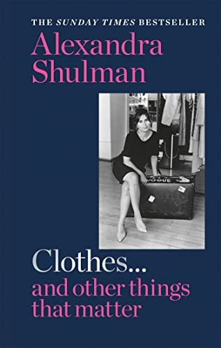 Beispielbild fr Clothes. and other things that matter: A beguiling and revealing memoir from the former Editor of British Vogue zum Verkauf von Bookoutlet1