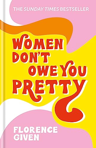 9781788402118: Women don't owe you pretty: The debut book from Florence Given