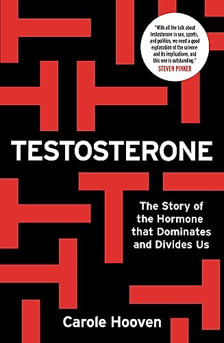 Stock image for Testosterone: The Story of the Hormone that Dominates and Divides Us: The Story of Hormone that Dominates and Divides Us for sale by Goldstone Books