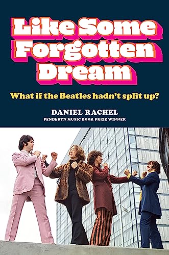 Stock image for Like Some Forgotten Dream : What If the Beatles Hadn't Split Up? for sale by Better World Books