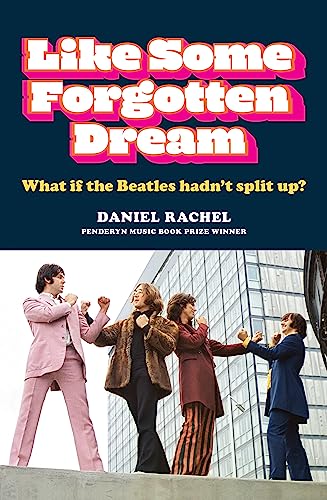 Beispielbild fr Like Some Forgotten Dream: What if the Beatles hadn't split up? zum Verkauf von WorldofBooks