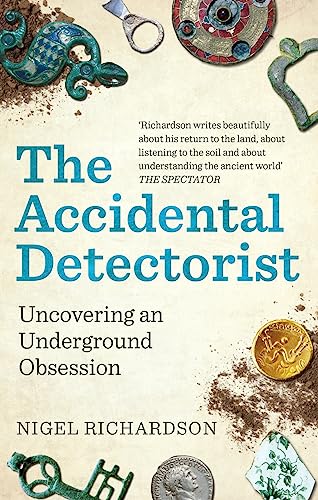 Beispielbild fr The Accidental Detectorist: Uncovering an Underground Obsession zum Verkauf von AwesomeBooks