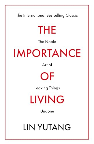 9781788420679: The Importance of Living: The Noble Art of Leaving Things Undone