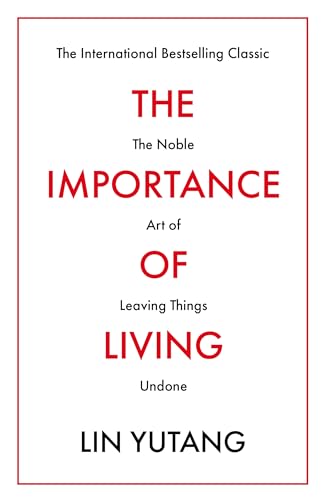 Stock image for The Importance of Living: The international bestselling classic introducing millions of readers to the noble art of leaving things undone for sale by AwesomeBooks