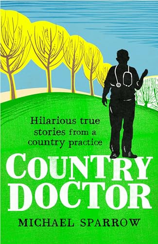 Imagen de archivo de Country Doctor: Hilarious True Stories from a Rural Practice (The Country Doctor series) a la venta por WorldofBooks