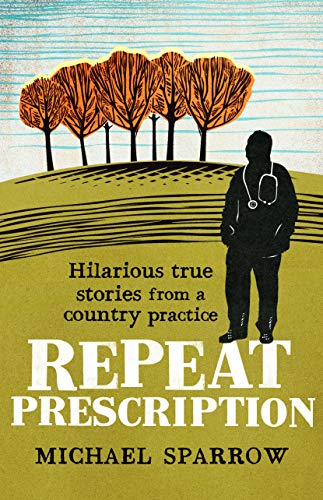 Beispielbild fr Repeat Prescription: Hilarious True Stories from a Rural Practice (Country Doctor, Book 2): Hilarious True Stories from a Country Practice zum Verkauf von WorldofBooks