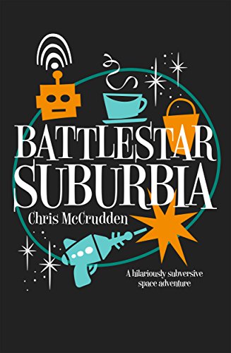 Beispielbild fr Battlestar Suburbia: A hilariously subversive space adventure zum Verkauf von WorldofBooks