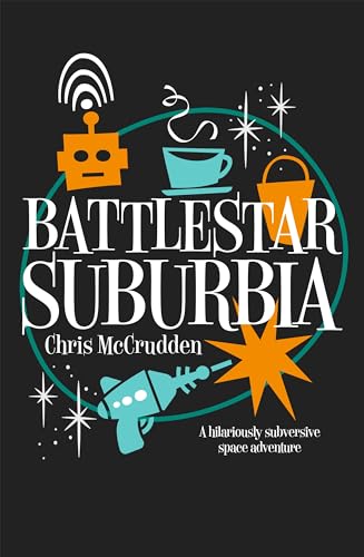 Stock image for Battlestar Suburbia: A hilariously subversive space adventure for sale by WorldofBooks