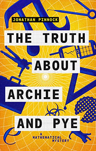 Beispielbild fr The Truth about Archie and Pye: Volume 1 (A Mathematical Mystery) zum Verkauf von WorldofBooks