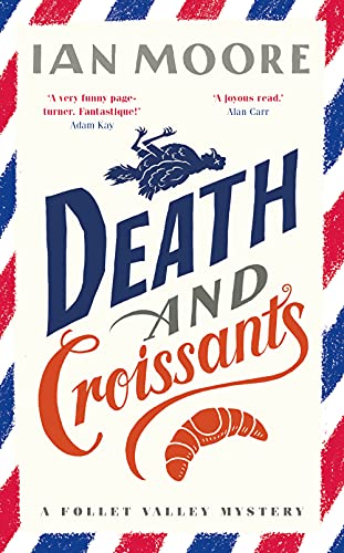 Stock image for Death and Croissants: The most hilarious murder mystery since Richard Osman's The Thursday Murder Club (A Follet Valley Mystery) for sale by WorldofBooks