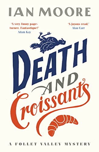 Stock image for Death and Croissants: The most hilarious murder mystery since Richard Osman's The Thursday Murder Club (A Follet Valley Mystery 1) for sale by WorldofBooks