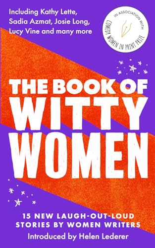 Stock image for The Book of Witty Women: 15 new laugh-out-loud stories by women writers for sale by Monster Bookshop