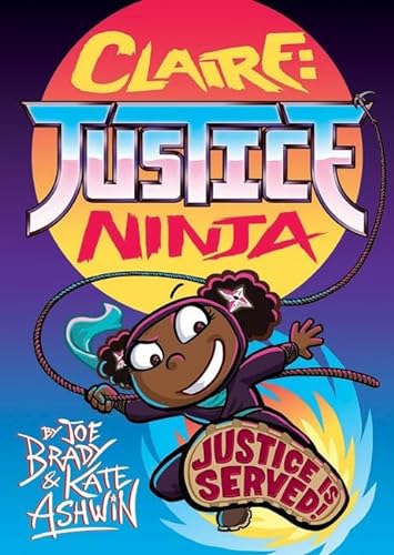 Stock image for Claire Justice Ninja (Ninja of Justice): The Phoenix Presents for sale by WorldofBooks