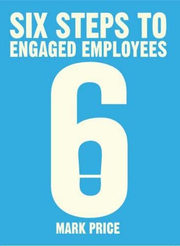 Beispielbild fr Six Steps to Engaged Employees zum Verkauf von WorldofBooks