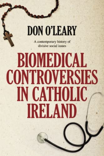 Stock image for Biomedical Controversies in Catholic Ireland: A contemporary history of divisive social issues for sale by Books Unplugged