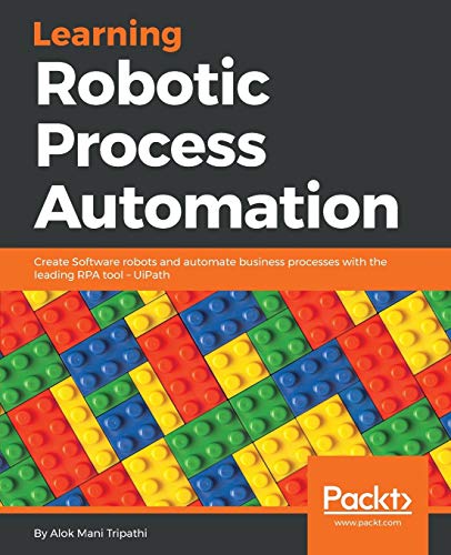 Stock image for Learning Robotic Process Automation: Create Software robots and automate business processes with the leading RPA tool  " UiPath for sale by HPB-Red