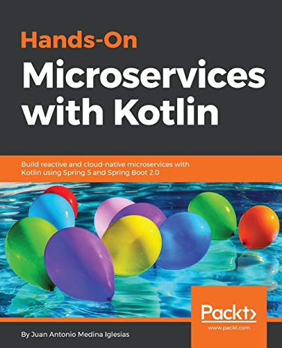 Imagen de archivo de Hands-On Microservices with Kotlin: Build reactive and cloud-native microservices with Kotlin using Spring 5 and Spring Boot 2.0 a la venta por HPB-Red