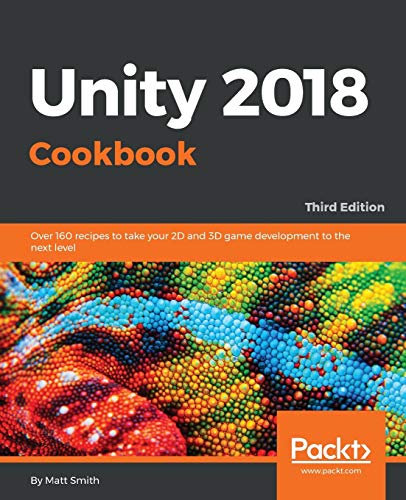 Beispielbild fr Unity 2018 Cookbook: Over 160 recipes to take your 2D and 3D game development to the next level, 3rd Edition zum Verkauf von AwesomeBooks