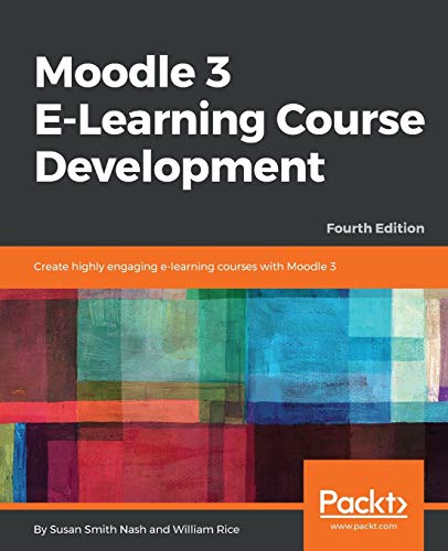Imagen de archivo de Moodle 3 E-Learning Course Development: Create highly engaging e-learning courses with Moodle 3, 4th Edition a la venta por HPB-Red