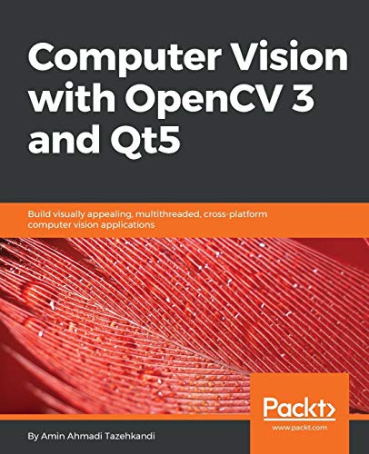 Stock image for Computer Vision with OpenCV 3 and Qt5: Build visually appealing, multithreaded, cross-platform computer vision applications for sale by ThriftBooks-Dallas