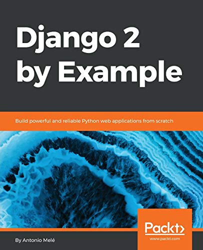 Beispielbild fr Django 2 by Example: Build powerful and reliable Python web applications from scratch zum Verkauf von medimops