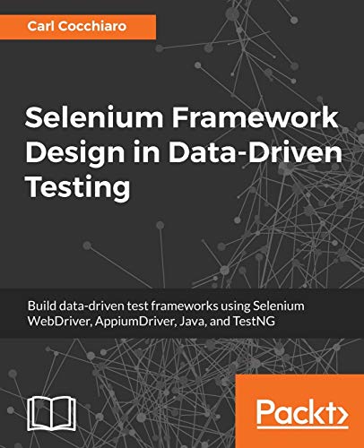 Immagine dell'editore per Selenium Framework Design in Data-Driven Testing: Build data-driven test frameworks using Selenium WebDriver, AppiumDriver, Java, and TestNG venduto da Chiron Media