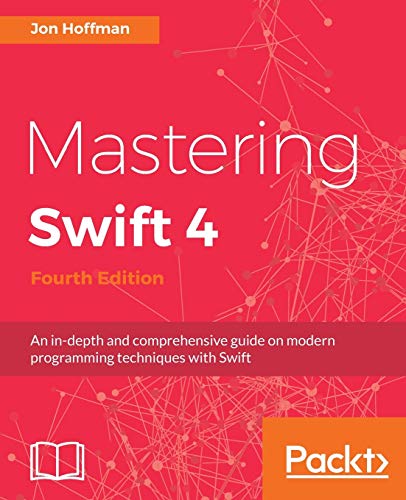 Stock image for Mastering Swift 4 - Fourth Edition: An in-depth and comprehensive guide to modern programming techniques with Swift for sale by SecondSale