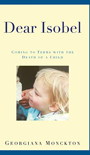 Stock image for Dear Isobel: Coming to Terms with the Death of a Child for sale by Lakeside Books