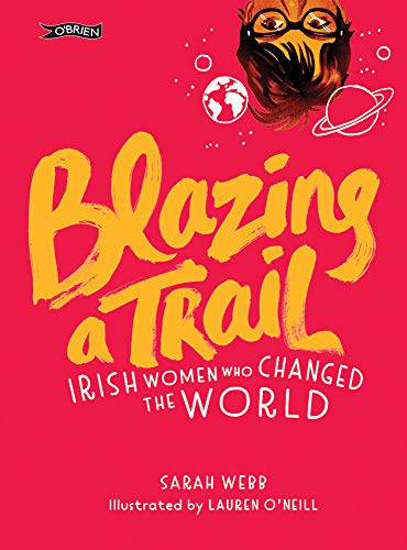 Beispielbild fr Blazing a Trail: Irish Women Who Changed the World zum Verkauf von HPB Inc.