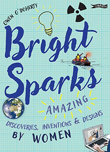 Stock image for Bright Sparks: Amazing Discoveries, Inventions and Designs by Women for sale by ThriftBooks-Dallas