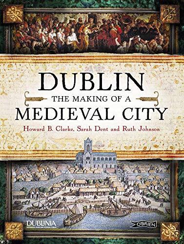 Beispielbild fr Dublin: The Making of a Medieval City zum Verkauf von Reuseabook