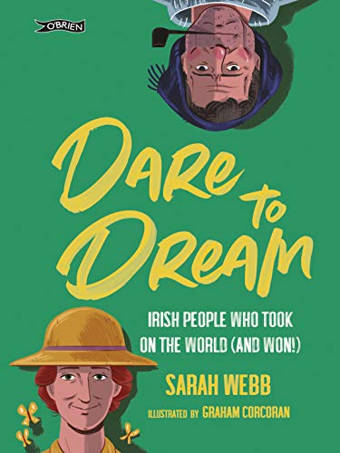 Stock image for Dare to Dream: Irish People Who Took on the World (and Won!) for sale by WorldofBooks