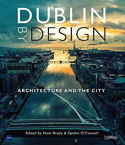 Stock image for Dublin By Design: Architecture and the City for sale by Books From California