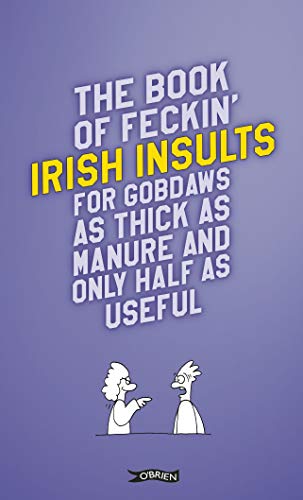 Beispielbild fr The Book of Feckin' Irish Insults for gobdaws as thick as manure and only half as useful (The Feckin' Collection) zum Verkauf von SecondSale