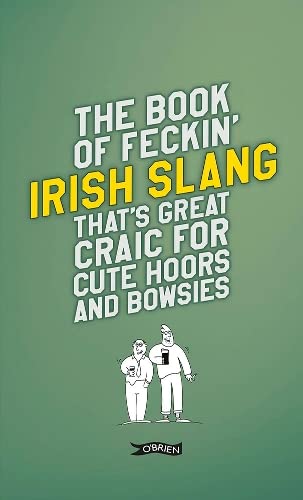 Stock image for The Book of Feckin' Irish Slang that's great craic for cute hoors and bowsies Format: Hardback for sale by INDOO