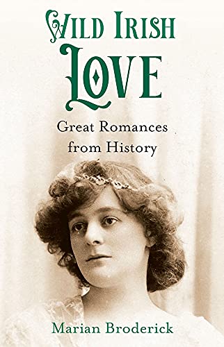 Imagen de archivo de Wild Irish Love: Great Romances from History a la venta por ThriftBooks-Atlanta