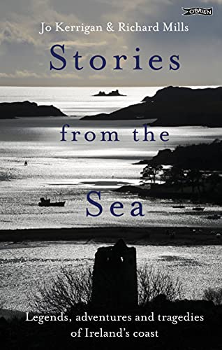 Stock image for Stories from the Sea: Legends, adventures and tragedies of Ireland's coast for sale by WorldofBooks