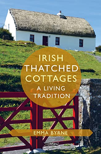 Beispielbild fr Irish Thatched Cottages: A Living Tradition (O'Brien Irish Heritage) zum Verkauf von SecondSale