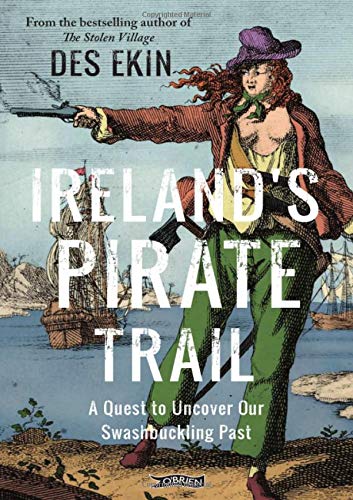 Beispielbild fr Ireland's Pirate Trail: A Quest to Uncover Our Swashbuckling Past zum Verkauf von WorldofBooks