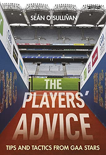 Beispielbild fr The Players' Advice: Tips and Tactics from GAA Stars zum Verkauf von Monster Bookshop