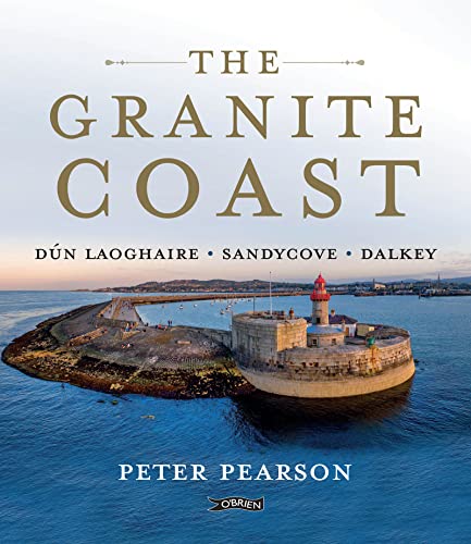 Beispielbild fr The Granite Coast: Dún Laoghaire, Sandycove, Dalkey zum Verkauf von WorldofBooks
