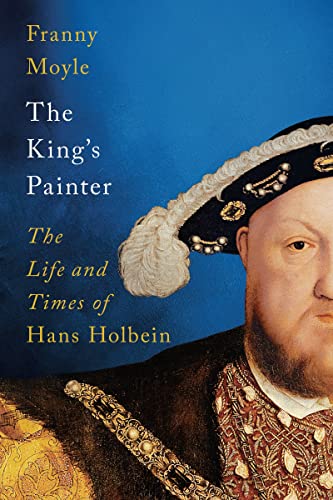 Beispielbild fr The King's Painter: The Life and Times of Hans Holbein zum Verkauf von WorldofBooks